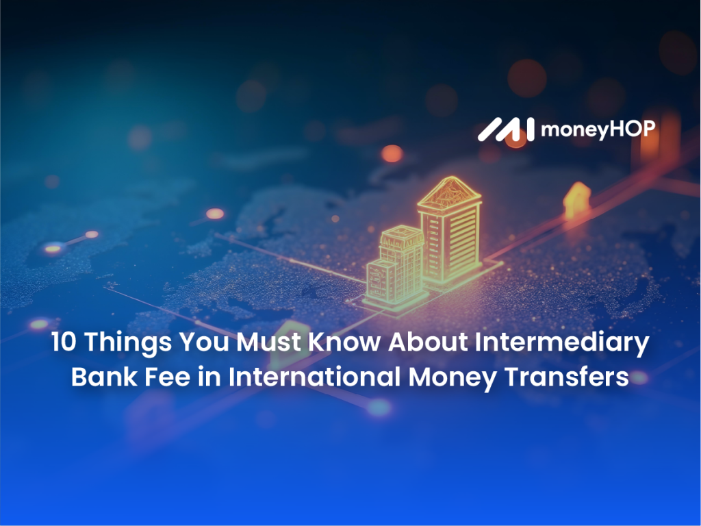 10 Things You Must Know About Intermediary Bank Fee in International